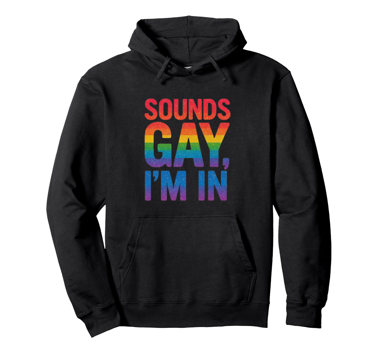 Funny Sounds Gay Im Bold Rainbow Lgbtq Hoodie - Custom Art Print Men Women - T-Shirt, Sweatshirt, Hoodie
