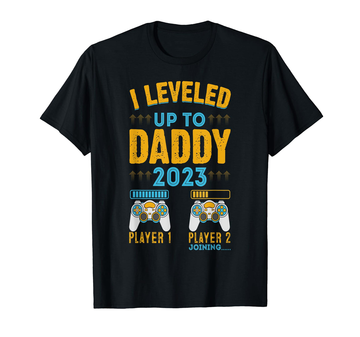 I Leveled Up To Daddy 2023 Soon To Be Dad T-Shirt - Graphic Print Unisex - T-Shirt, Sweatshirt, Hoodie