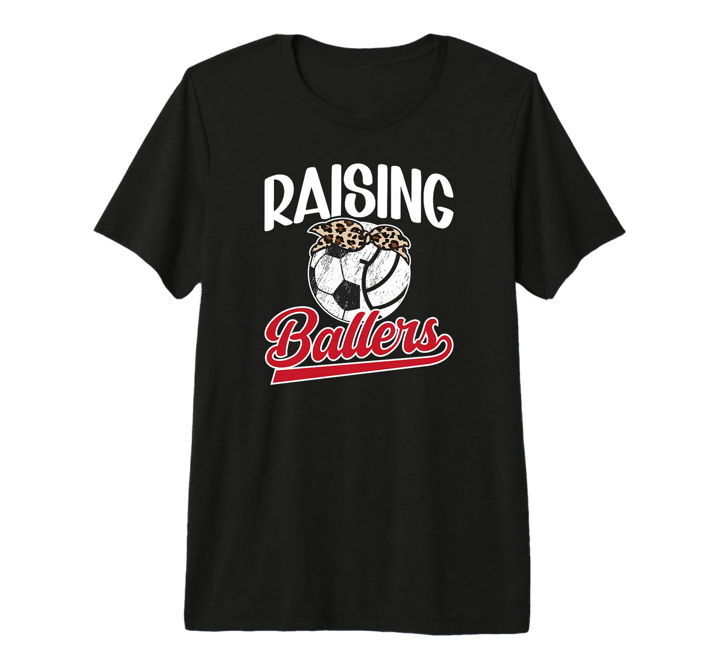 Raising Ballers Soccer Volleyball Mom T-Shirt - Streetwear Style Unisex - T-Shirt, Sweatshirt, Hoodie