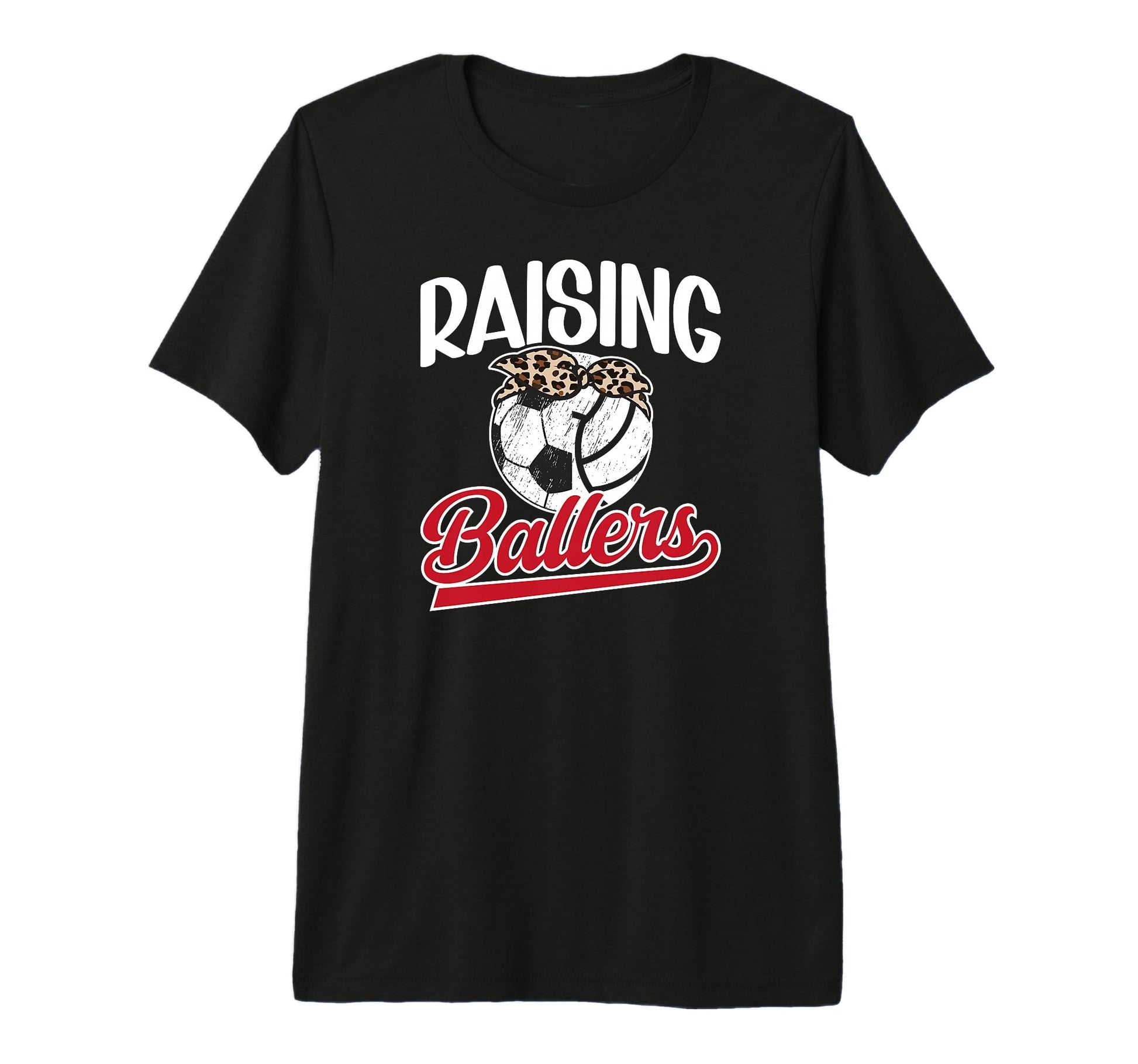 Raising Ballers Soccer Volleyball Mom T-Shirt - Streetwear Style Unisex - T-Shirt, Sweatshirt, Hoodie