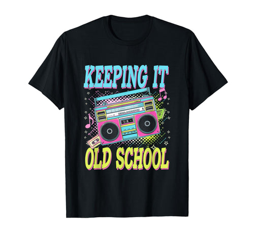Keeping It Old School Music Throwback T-Shirt - Fun Novelty Design Unisex - T-Shirt, Sweatshirt, Hoodie