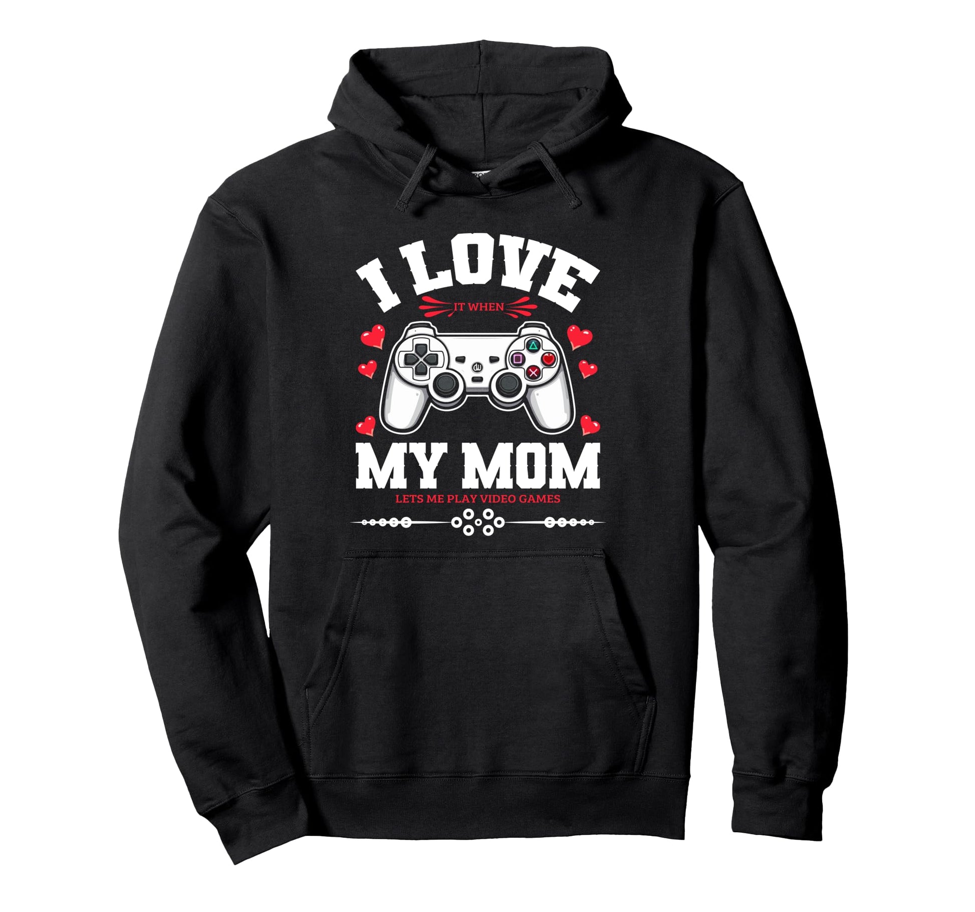 I Love My Mom When She Lets Me Play Video Hoodie - Unique Graphic Unisex - T-Shirt, Sweatshirt, Hoodie