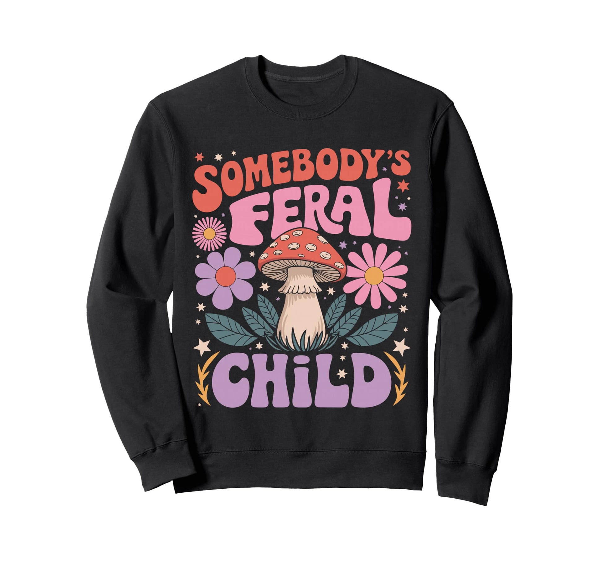 Somebodys Feral Child Mushroom Sweatshirt - Unique Graphic for Adults - T-Shirt, Sweatshirt, Hoodie
