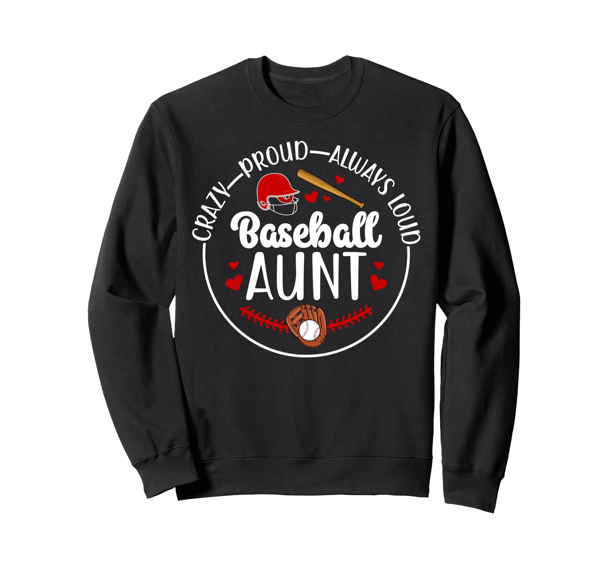 Crazy Proud Baseball Aunt Baseball Sweatshirt - Graphic Print Unisex - T-Shirt, Sweatshirt, Hoodie