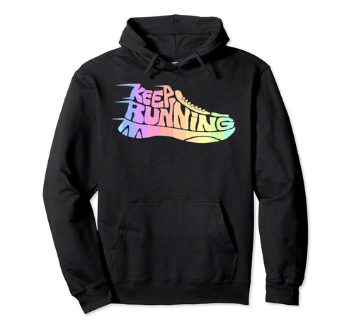 Bright Rainbow Keep Running Runner Hoodie - Fun Novelty Design Men Women - T-Shirt, Sweatshirt, Hoodie
