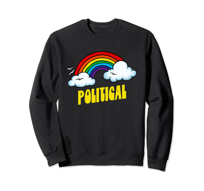 Political Funny Sarcastic Rainbow Sweatshirt - Trendy Graphic Men Women - T-Shirt, Sweatshirt, Hoodie