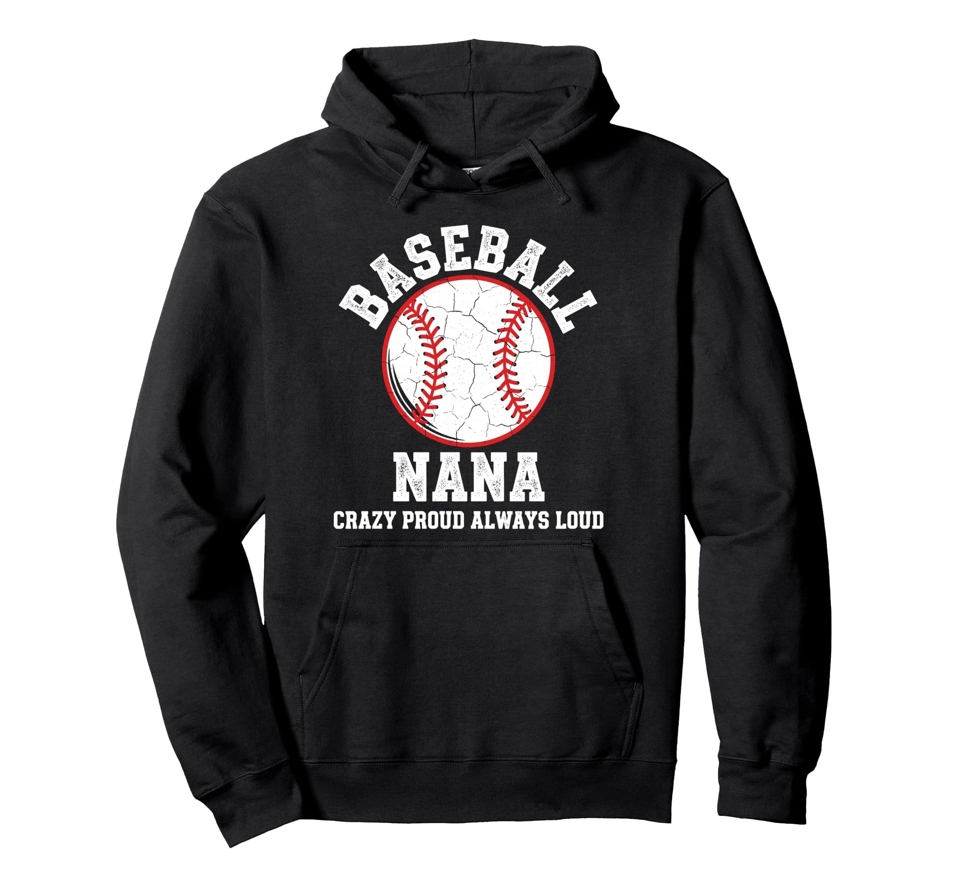 Baseball Nana Crazy Proud Always Loud Hoodie - Novelty Apparel Men Women - T-Shirt, Sweatshirt, Hoodie