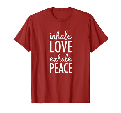 Inhale Love Exhale Peace Mindfulness T-Shirt - Graphic Print Unisex - T-Shirt, Sweatshirt, Hoodie