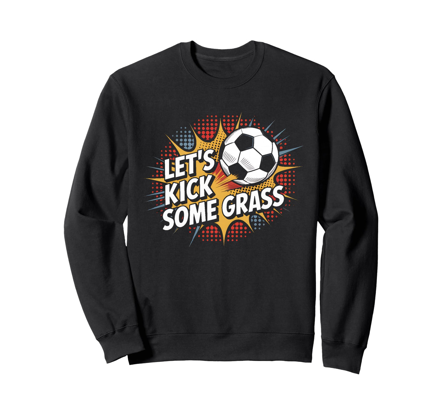 Let S Kick Some Grass Soccer Mom Sweatshirt - Novelty Apparel for Adults - T-Shirt, Sweatshirt, Hoodie