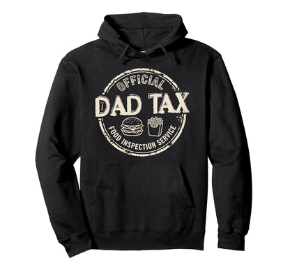 Dad Tax Food Inspection Service Funny Hoodie - Novelty Apparel Unisex - T-Shirt, Sweatshirt, Hoodie