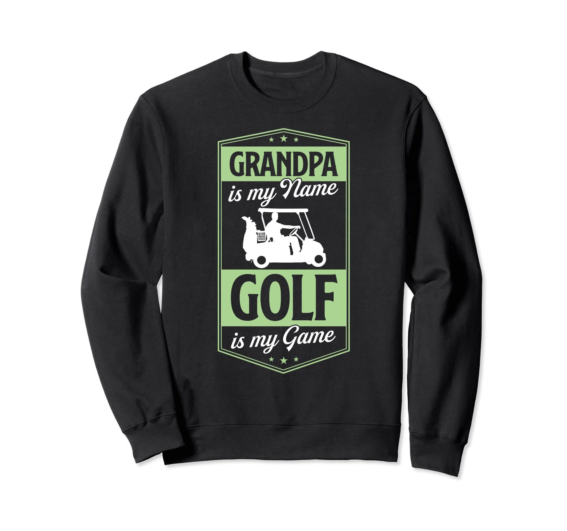 Grandpa Is My Name Golf Is My Game Sweatshirt - Streetwear Style Unisex - T-Shirt, Sweatshirt, Hoodie