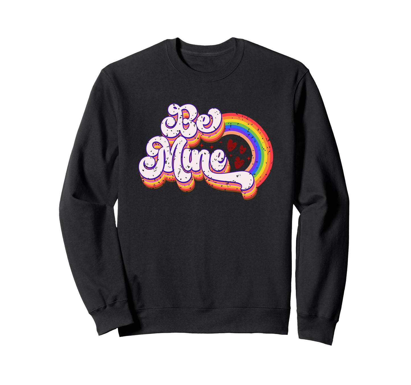 Be Mine Rainbow Love Hearts Text Sweatshirt - Unique Graphic Unisex - T-Shirt, Sweatshirt, Hoodie