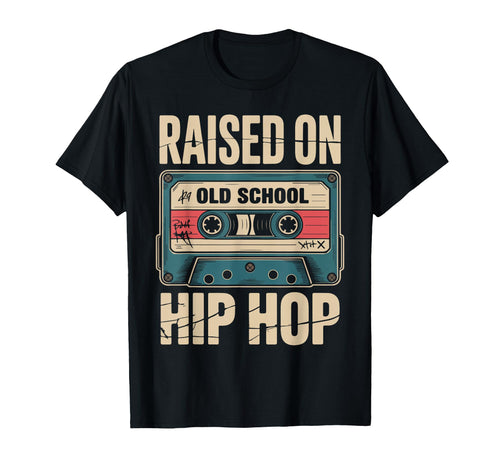 Raised Old School Hip Hop Cassette T-Shirt - Casual Everyday Wear Unisex - T-Shirt, Sweatshirt, Hoodie