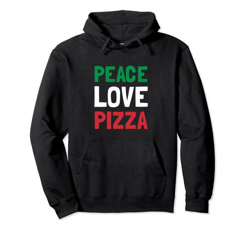 Peace Love Pizza Fan Funny Hoodie - Fun Novelty Design for Adults - T-Shirt, Sweatshirt, Hoodie