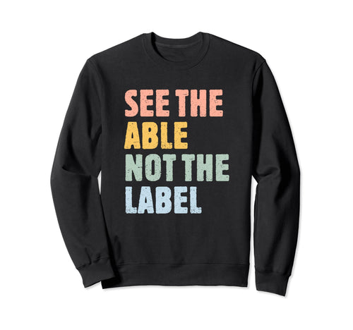 Special Education See Able Not Sweatshirt - Unique Graphic for Adults - T-Shirt, Sweatshirt, Hoodie