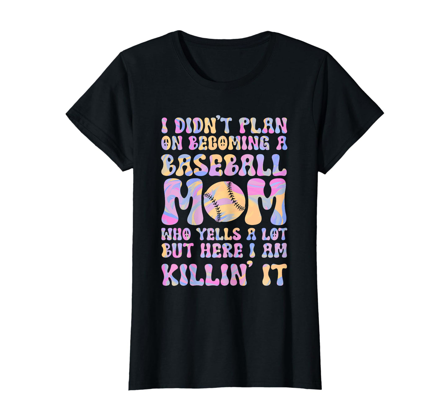 I Didnt Plan Becominhg Baseball Mom T-Shirt - Fun Novelty Design Unisex - T-Shirt, Sweatshirt, Hoodie