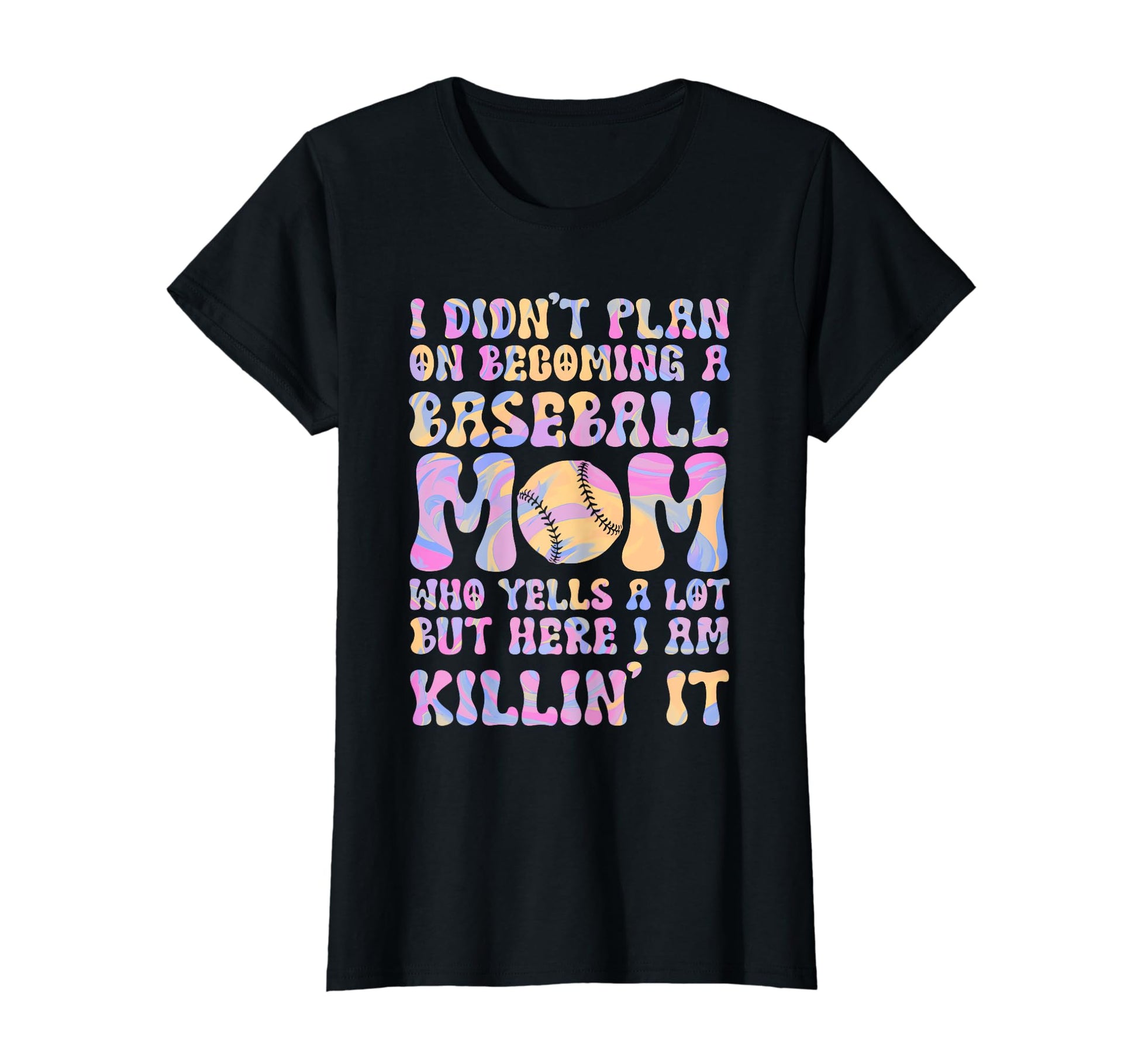 I Didnt Plan Becominhg Baseball Mom T-Shirt - Fun Novelty Design Unisex - T-Shirt, Sweatshirt, Hoodie