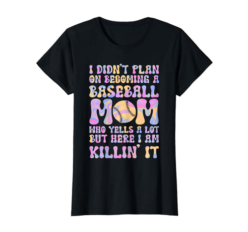 I Didnt Plan Becominhg Baseball Mom T-Shirt - Fun Novelty Design Unisex - T-Shirt, Sweatshirt, Hoodie