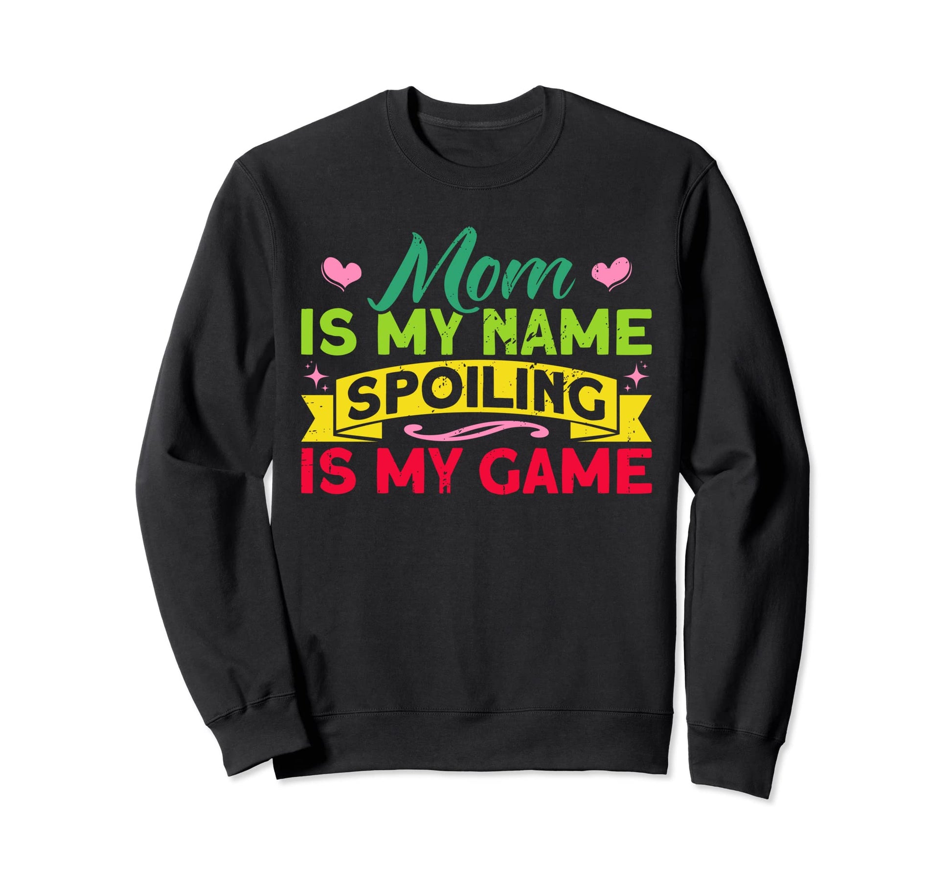 Mom Mom Is My Name Spoiling Is Sweatshirt - Aesthetic Graphic for Adults - T-Shirt, Sweatshirt, Hoodie