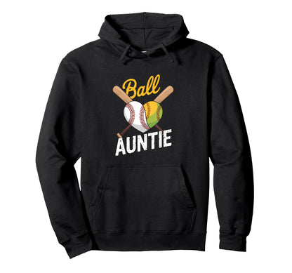 Ball Auntie Proud Baseball Softball Hoodie - Casual Everyday Wear Unisex - T-Shirt, Sweatshirt, Hoodie