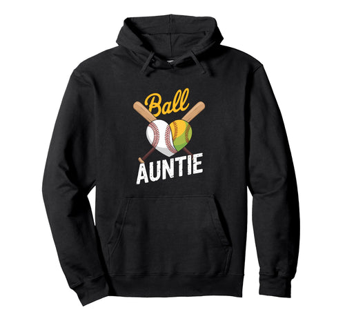 Ball Auntie Proud Baseball Softball Hoodie - Casual Everyday Wear Unisex - T-Shirt, Sweatshirt, Hoodie