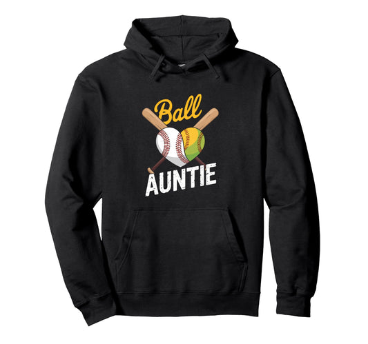 Ball Auntie Proud Baseball Softball Hoodie - Casual Everyday Wear Unisex - T-Shirt, Sweatshirt, Hoodie