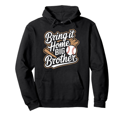 Bring It Home Big Brother Baseball Hoodie - Custom Art Print Unisex - T-Shirt, Sweatshirt, Hoodie