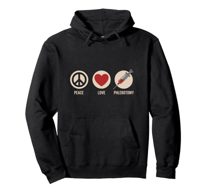 Funny Phlebotomist Peace Love Phlebotomy Hoodie - Trendy Graphic Unisex - T-Shirt, Sweatshirt, Hoodie