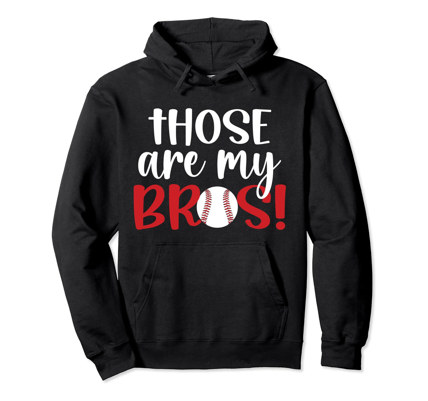 Those Are My Bros Baseball Sister Hoodie - Unique Graphic for Adults - T-Shirt, Sweatshirt, Hoodie