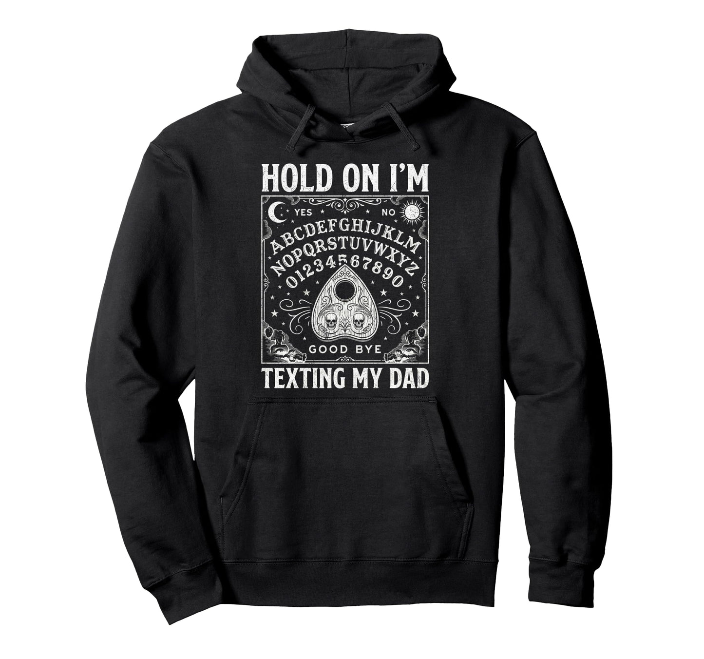 Ouija Board Sorry I Cant Talk Im Phone Hoodie - Novelty Apparel Men Women - T-Shirt, Sweatshirt, Hoodie