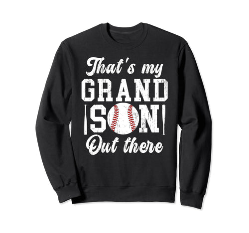 Thats My Grandson Baseball Grandpa Sweatshirt - Streetwear Style Men Women - T-Shirt, Sweatshirt, Hoodie