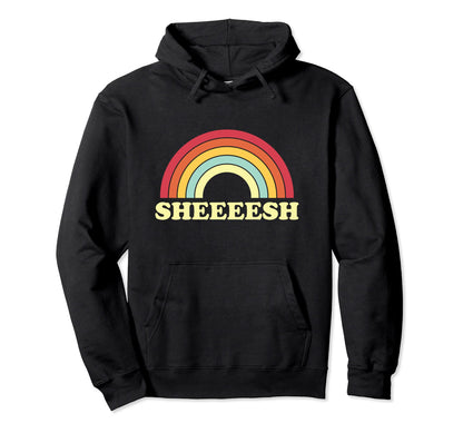 Sheesh Sheeesh Sheeeesh Rainbow Hoodie - Fun Novelty Design for Adults - T-Shirt, Sweatshirt, Hoodie