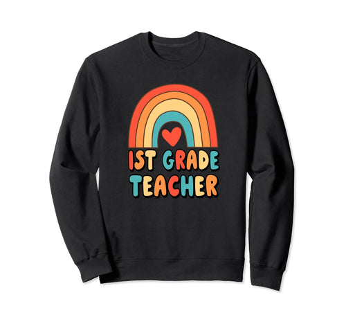 1St Grade Teacher Rainbow Heart Sweatshirt - Casual Everyday Wear Unisex - T-Shirt, Sweatshirt, Hoodie