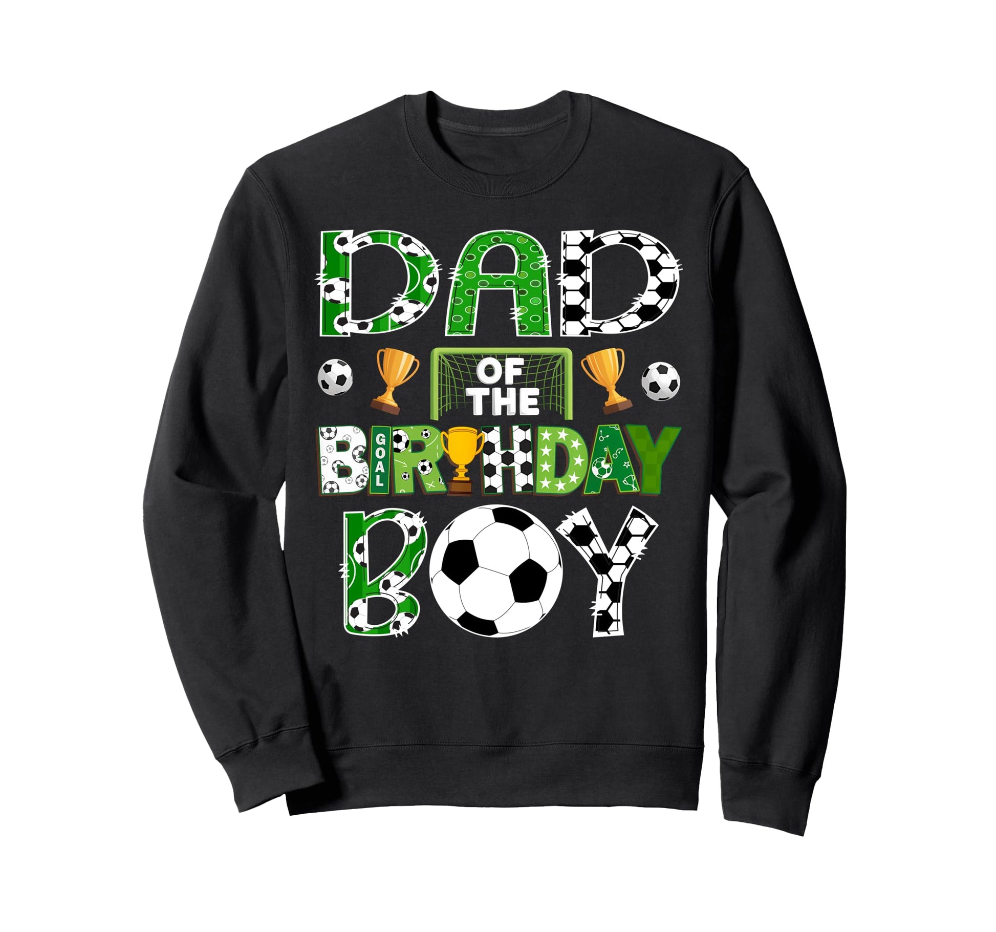 Dad Birthday Soccer Player Game Sweatshirt - Fun Novelty Design Men Women - T-Shirt, Sweatshirt, Hoodie