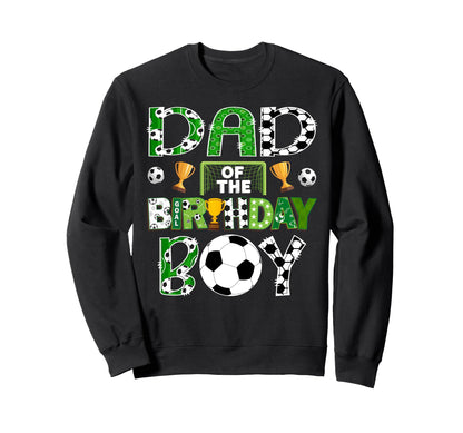 Dad Birthday Soccer Player Game Sweatshirt - Fun Novelty Design Men Women - T-Shirt, Sweatshirt, Hoodie