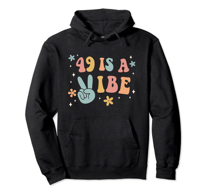 49 Is Vibe 49Th Birthday Party Boho Hippie Hoodie - Graphic Print Unisex - T-Shirt, Sweatshirt, Hoodie