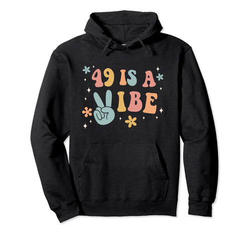 49 Is Vibe 49Th Birthday Party Boho Hippie Hoodie - Graphic Print Unisex - T-Shirt, Sweatshirt, Hoodie