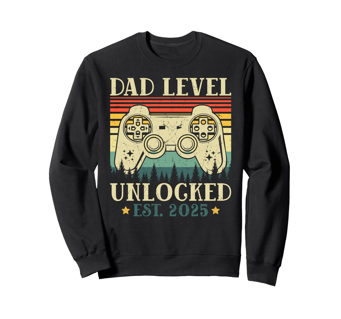Dad Level Unlocked 2025 Leveled Up To Sweatshirt - Novelty Apparel Unisex - T-Shirt, Sweatshirt, Hoodie