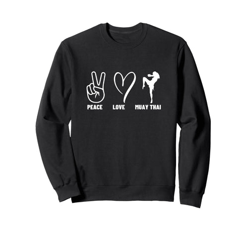 Muay Thai Coach Peace Love Muay Thai Sweatshirt - Aesthetic Graphic Unisex - T-Shirt, Sweatshirt, Hoodie