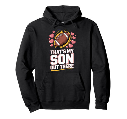 Thats My Son Out There Proud Football Mom Hoodie - Custom Art Print Unisex - T-Shirt, Sweatshirt, Hoodie
