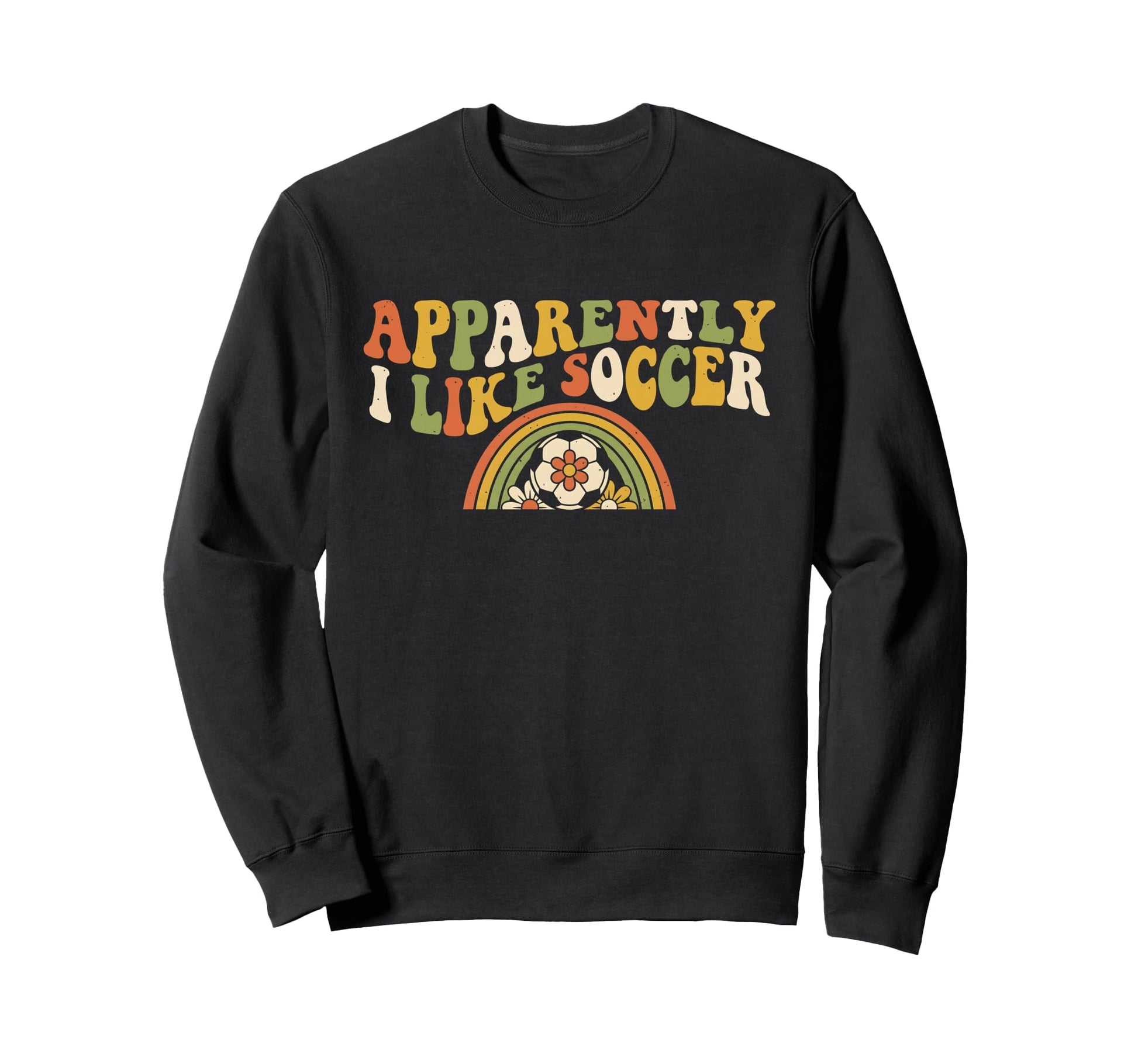 Apparently I Like Soccer Rainbow Sweatshirt - Unique Graphic Men Women - T-Shirt, Sweatshirt, Hoodie