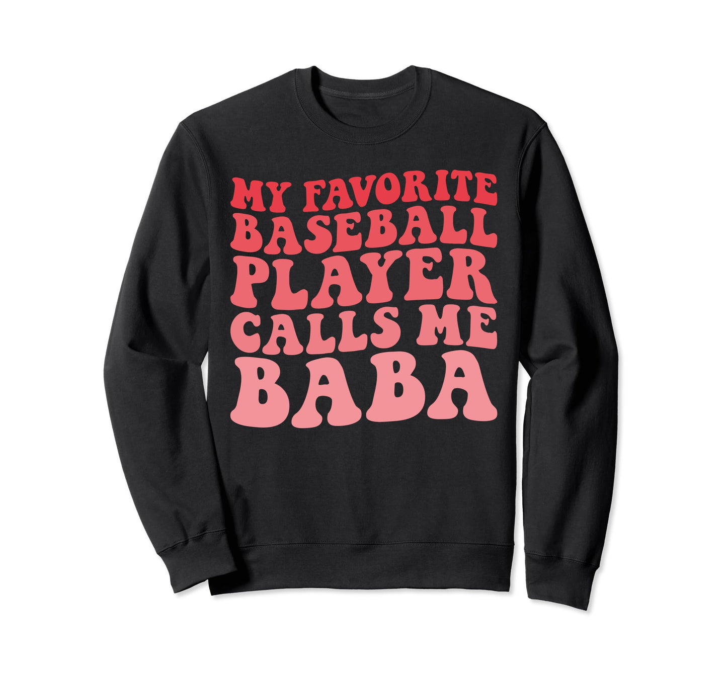 My Favorite Baseball Player Calls Sweatshirt - Trendy Graphic for Adults - T-Shirt, Sweatshirt, Hoodie