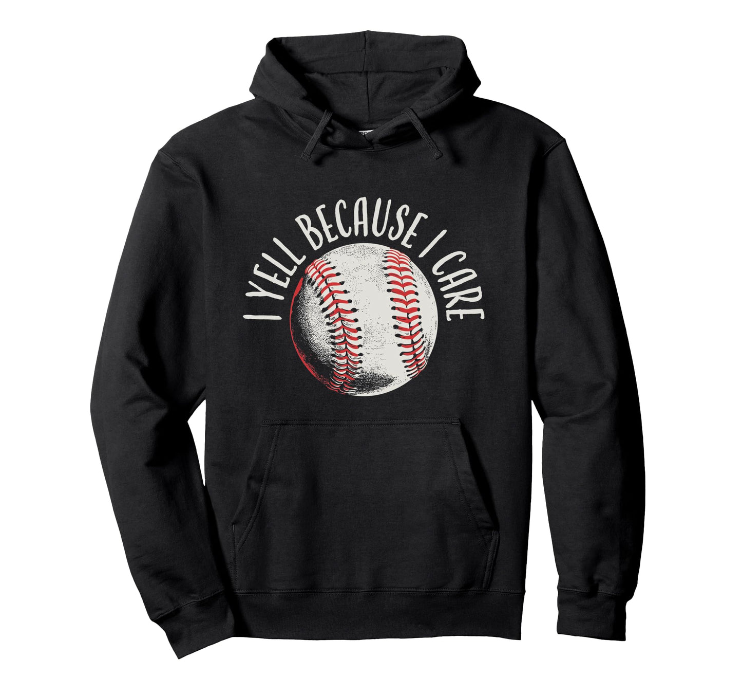 I Yell Because I Care Sports Hoodie - Fun Novelty Design for Adults - T-Shirt, Sweatshirt, Hoodie