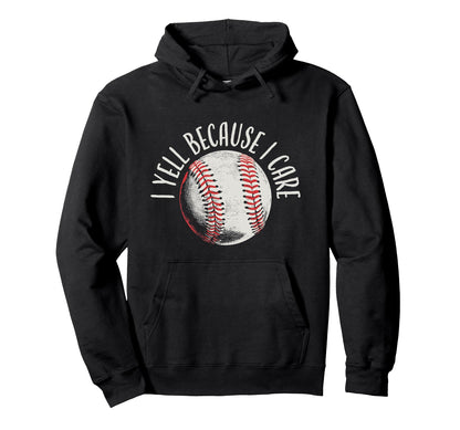 I Yell Because I Care Sports Hoodie - Fun Novelty Design for Adults - T-Shirt, Sweatshirt, Hoodie