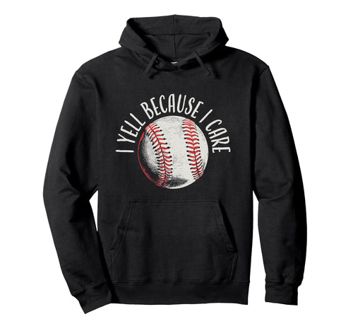 I Yell Because I Care Sports Hoodie - Fun Novelty Design for Adults - T-Shirt, Sweatshirt, Hoodie