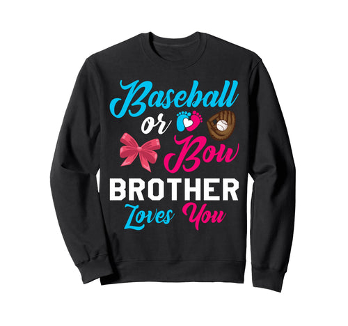 Baseball Or Bow Brother Loves Sweatshirt - Fun Novelty Design for Adults - T-Shirt, Sweatshirt, Hoodie