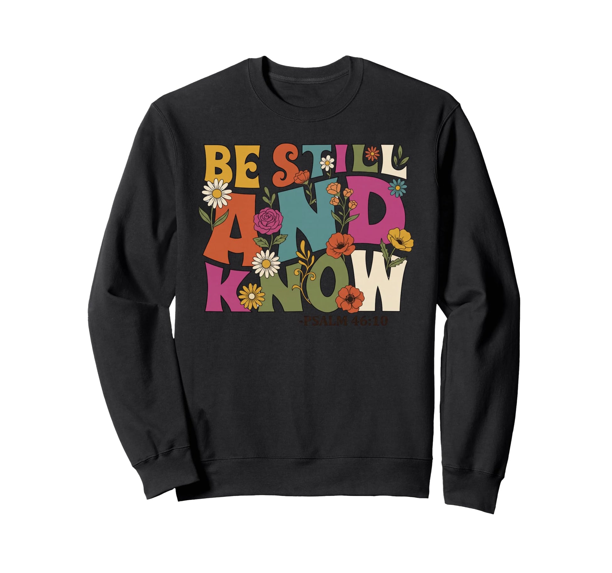 Psalm 46 10 Christian Boho Floral Sweatshirt - Custom Art Print Unisex - T-Shirt, Sweatshirt, Hoodie