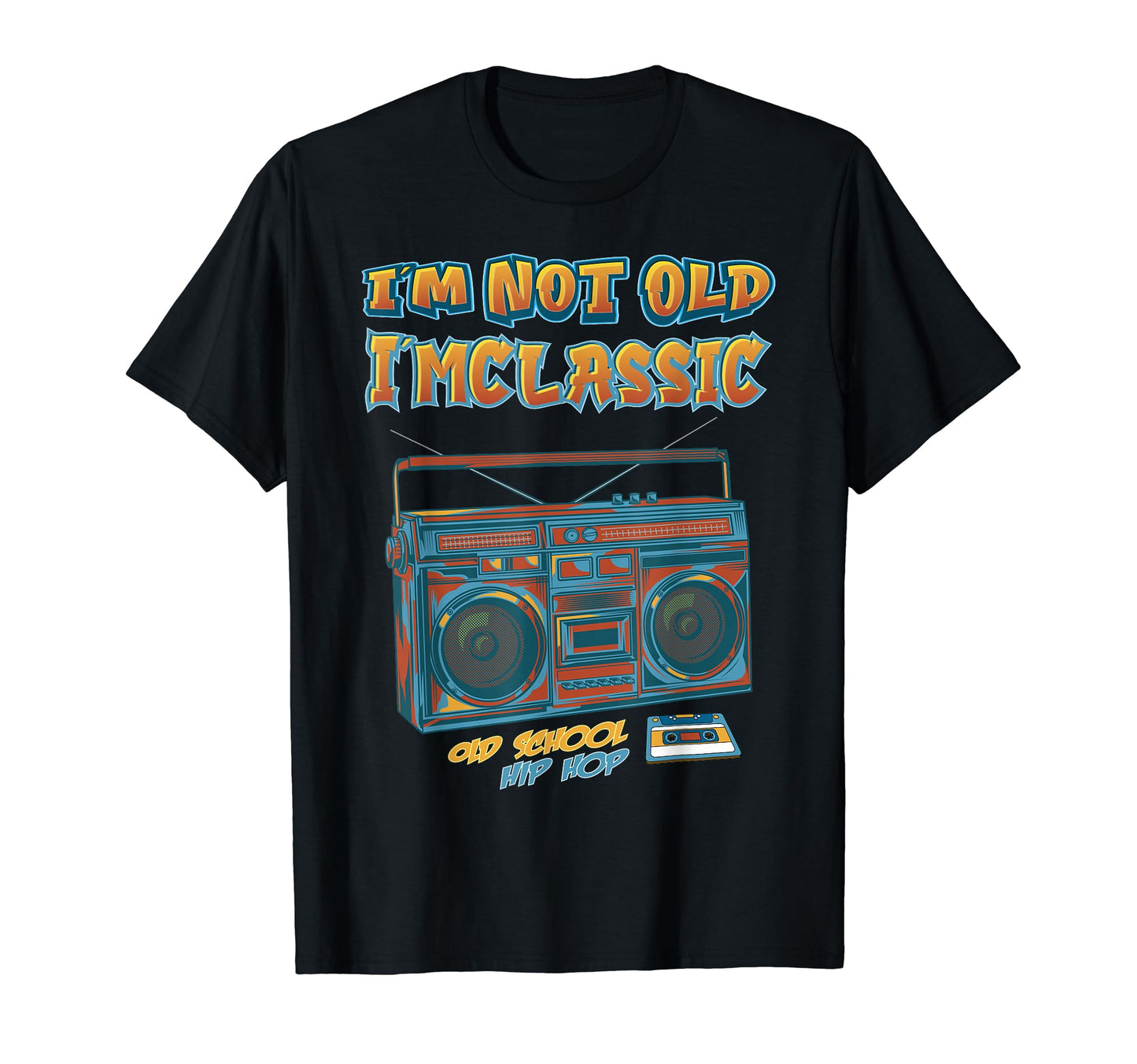 Im Not Old Im Cassette 80S 90S Old School T-Shirt - Novelty Apparel Unisex - T-Shirt, Sweatshirt, Hoodie
