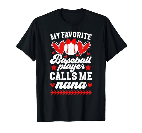 My Favorite Baseball Player Nana Baseball T-Shirt - Trendy Graphic Unisex - T-Shirt, Sweatshirt, Hoodie