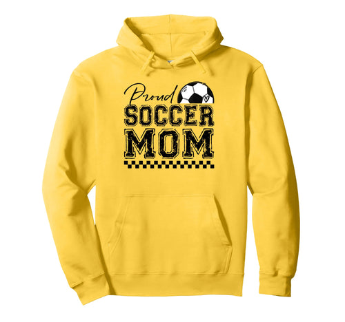 Proud Soccer Mom Sports Mothers Day Hoodie - Novelty Apparel for Adults - T-Shirt, Sweatshirt, Hoodie